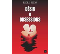 Désir et Obsessions: Une histoire d'amour et d'amitié à suspense