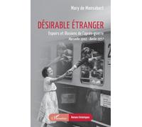 Désirable étranger: Espoirs et illusions de l’après-guerre Marseille 1940 - Berlin 1957 (Romans Historiques)