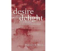 Desire and Delight: A New Reading of Augustine's Confessions
