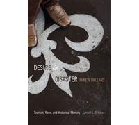 Desire and Disaster in New Orleans: Tourism, Race, and Historical Memory