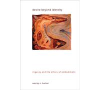Desire beyond Identity : Irigaray and the Ethics of Embodiment
