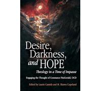 Desire, Darkness, and Hope: Theology in a Time of Impasse