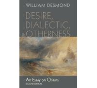 Desire, Dialectic, and Otherness: An Essay on Origins, Second Edition