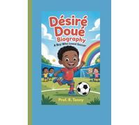 DÉSIRÉ DOUÉ BIOGRAPHY: A Boy Who Loved Soccer