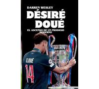 DÉSIRÉ DOUÉ: El ascenso de un prodigio moderno: El meteórico ascenso de un prodigio del fútbol francés