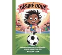 DÉSIRÉ DOUÉ: The Young Hero Who Danced Past Defenders (A Soccer Biography for Kids)