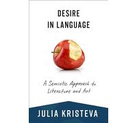 Desire in Language: A Semiotic Approach to Literature and Art (European Perspectives Series)
