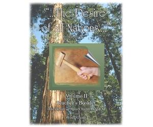 Desire of All Nations - Volume 2 - Teacher's Booklet: The Desire of Ages Chapters VII-XI and Study Guide