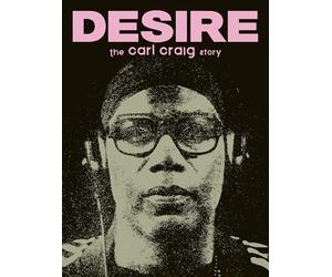 Desire: The Carl Craig Story