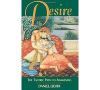 Desire: The Tantric Path to Awakening by Daniel Odier (2001-05-22)