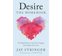 Desire: The Workbook: A Guided Journey Into the Longings That Shape Our Lives