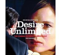 Desire Unlimited: The Cinema of Pedro Almodovar: The Cinema of Pedro Almodóvar
