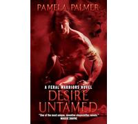 Desire Untamed: A Feral Warriors Novel: 1