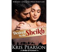 Desired by the Sheikh: Sheikh romance - an exciting and spicy billionaire blackmail scandal (Sheikhs of Al Sounam)
