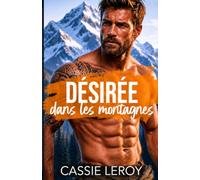 Désirée dans les Montagnes: Romance New Adult (Les Hommes Sauvages et Possessifs des Montagnes)