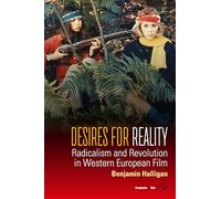Desires for Reality: Radicalism and Revolution in Western European Film