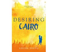 DESIRING CAIRO: A Deliciously Funny Contemporary Novel Set in the Heart of Egypt: Book 2 (The Angeline Gower Trilogy)