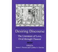 Desiring Discourse: The Literature of Love, Ovid Through Chaucer