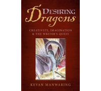Desiring Dragons: Creativity, imagination and the Writer's Quest