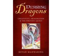 Desiring Dragons: Creativity, imagination and the Writer's Quest