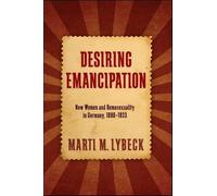 Desiring Emancipation: New Women and Homosexuality in Germany, 1890-1933 (SUNY series in Queer Politics and Cultures)