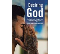 Desiring God: Meditations for the Gay Man and Other Edgy People