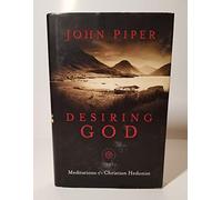 Desiring God: Meditations of a Christian Hedonist: Reference Edition