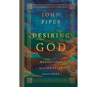 Desiring God: Meditations of a Christian Hedonist (Revised Edition)