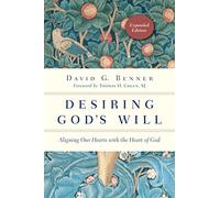 Desiring God's Will: Aligning Our Hearts with the Heart of God (The Spiritual Journey)