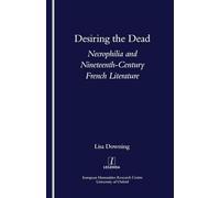 Desiring the Dead: Necrophilia and Nineteenth-century French Literature