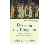 Desiring the Kingdom (text only) by J. K.A. Smith