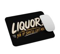 Desk Pad Liquor Yeah If She'll Let Me Unhinged Table Mat for PC 10x12in