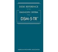 Desk Reference to the Diagnostic Criteria from DSM-5-TR™