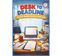 Desk to Deadline: Office Word Search Puzzles: Office Word Search Book with Workplace Terms, Jobs, and Business Software (Word search books collection)