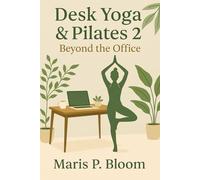 Desk Yoga & Pilates 2: Beyond the Office