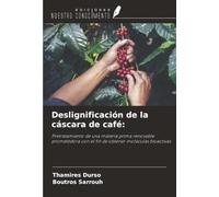 Deslignificación de la cáscara de café:: Pretratamiento de una materia prima renovable prometedora con el fin de obtener moléculas bioactivas