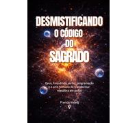 DESMISTIFICANDO O CÓDIGO DO SAGRADO