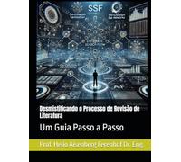 Desmistificando o Processo de Revisão de Literatura: Um Guia Passo a Passo