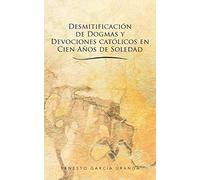Desmitificación de Dogmas y Devociones Católicos en Cien Años de Soledad