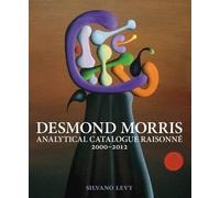 Desmond Morris: Analytical Catalogue Raisonné 2000-2012