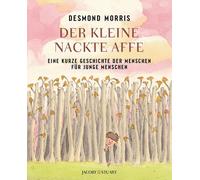 Desmond Morris Se Der kleine nackte Affe: Eine kurze Geschichte der M (Hardback)