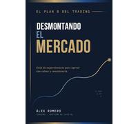 Desmontando El Mercado: El Plan B del Trading