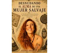 Desnudando el alma de una mujer salvaje.: 21 días de supervivencia en la selva que cambiaron mi forma de vivir para siempre.