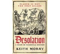 Desolation: A BRAND NEW medieval murder mystery - a chilling tale of death and deceit in plague-stricken York (A Ralph de Mandeville Mystery, 1)
