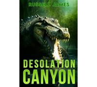 Desolation Canyon: A Prehistoric Thriller: 7 (The Grant Coleman Adventures)