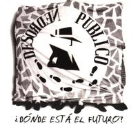 Desorden Publico - Donde Esta El Futuro?