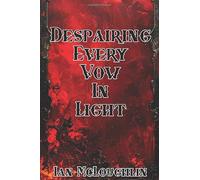Despairing Every Vow In Light: A fallen elegy.