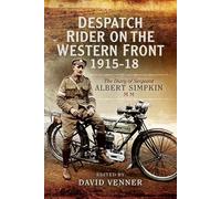 Despatch Rider on the Western Front 1915?1918