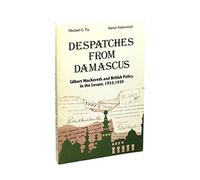 Despatches from Damascus: Gilbert MacKereth and British Policy In the Levant, 1933-1939 (Teaching and research aids series)