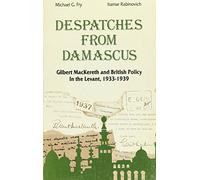 Despatches from Damascus: Gilbert Mackereth and British Policy in the Levant, 1933-39